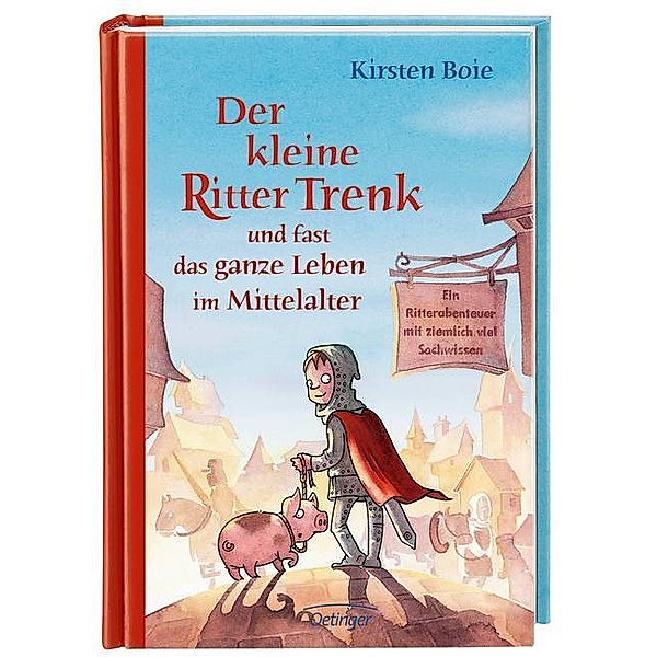 Der kleine Ritter Trenk und fast das ganze Leben im Mittelalter / Der kleine Ritter Trenk Bd.4, Kirsten Boie