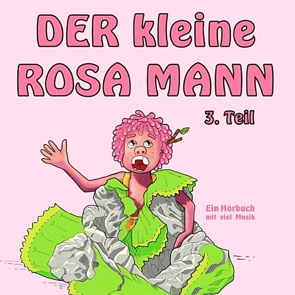 Der kleine rosa Mann - 3 - Der kleine rosa Mann 3. Teil, Helge Haaser