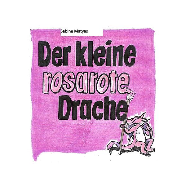 Der kleine rosarote Drache, Sabine Matyas