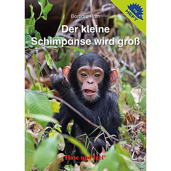 Der kleine Schimpanse wird gross / Igelheft 79, Barbara Rath