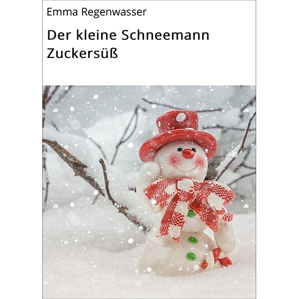 Der kleine Schneemann Zuckersüß, Emma Regenwasser