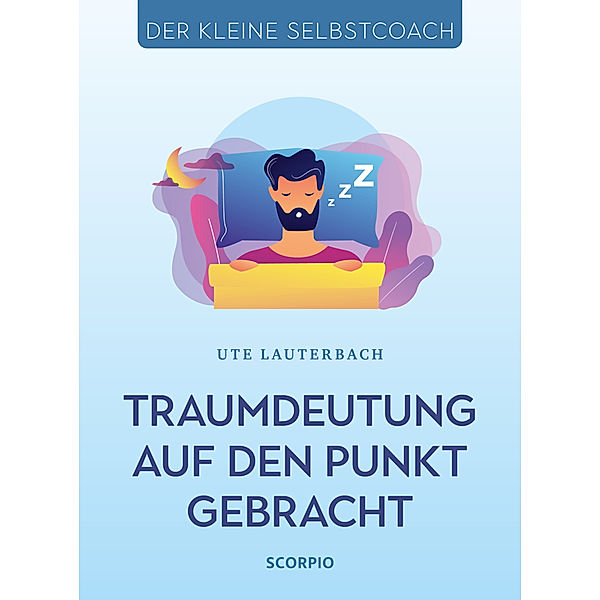 Der kleine Selbstcoach / Traumdeutung auf den Punkt gebracht, Ute Lauterbach