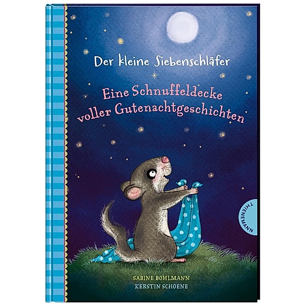 Der kleine Siebenschläfer: Eine Schnuffeldecke voller Gutenachtgeschichten, Sabine Bohlmann