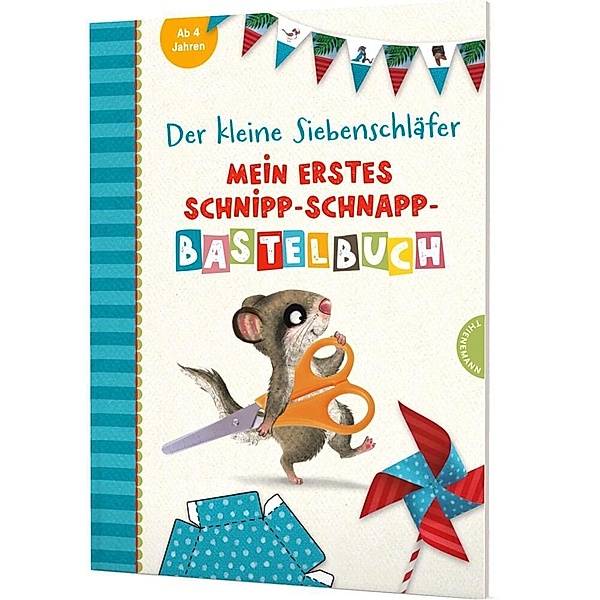 Der kleine Siebenschläfer: Mein erstes Schnipp-Schnapp-Bastelbuch, Christine Rechl, Sabine Bohlmann