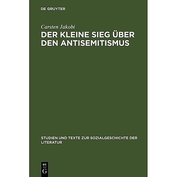 Der kleine Sieg über den Antisemitismus / Studien und Texte zur Sozialgeschichte der Literatur Bd.106, Carsten Jakobi