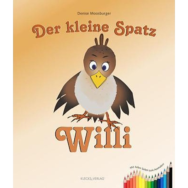 Der kleine Spatz Willi, Denise Moosburger