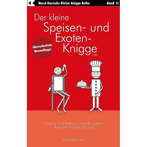 Der kleine Speisen- und Exoten-Knigge 2100 / Der kleine Knigge-Ratgeber Bd.11, Horst Hanisch