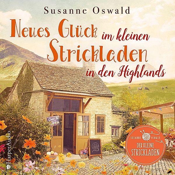 Der kleine Strickladen - 3 - Neues Glück im kleinen Strickladen in den Highlands, Susanne Oswald