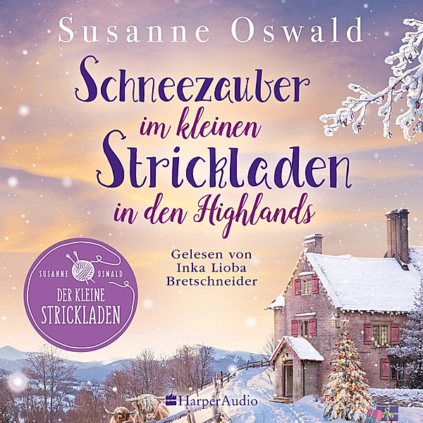 Der kleine Strickladen - 5 - Schneezauber im kleinen Strickladen in den Highlands, Susanne Oswald