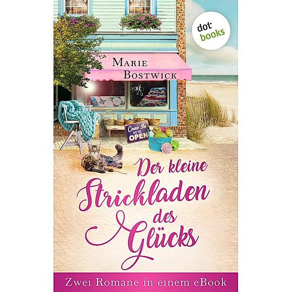 Der kleine Strickladen des Glücks: Zwei Romane in einem eBook, Marie Bostwick
