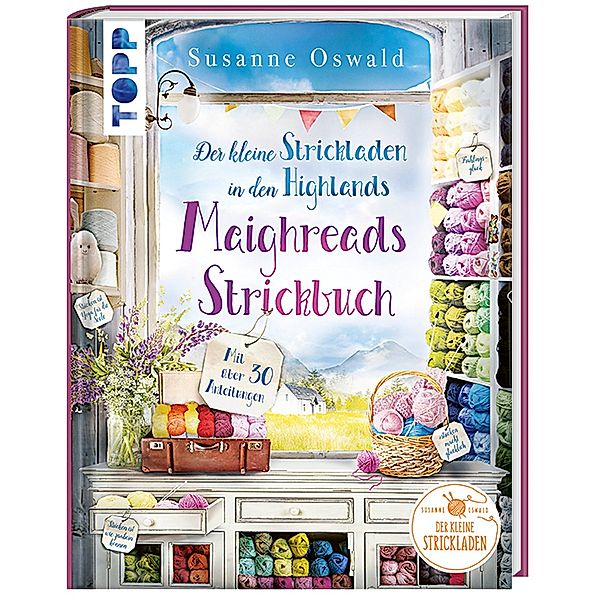 Der kleine Strickladen in den Highlands. Maighreads Strickbuch. SPIEGEL Bestseller, Susanne Oswald