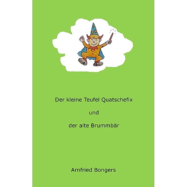 Der kleine Teufel Quatschefix, Arnfried Bongers