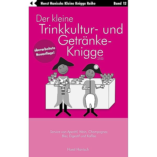 Der kleine Trinkkultur- und Getränke-Knigge 2100, Horst Hanisch