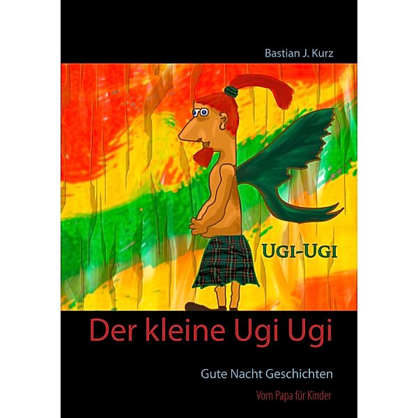 Der kleine Ugi Ugi, Bastian J. Kurz