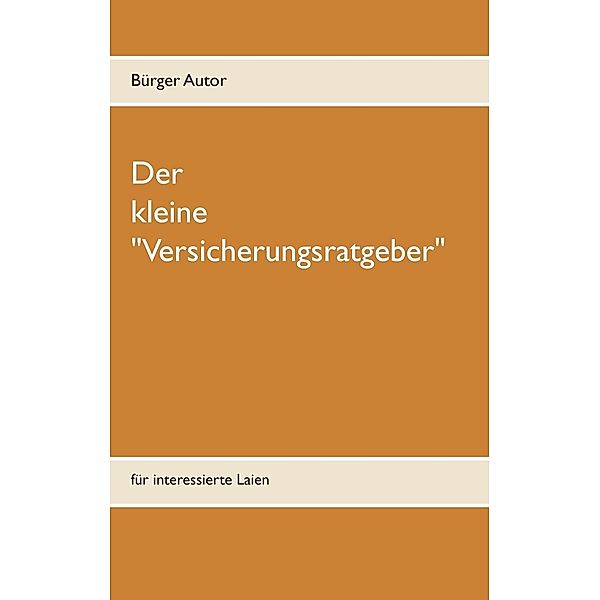 Der kleine Versicherungsratgeber, Bürger Autor