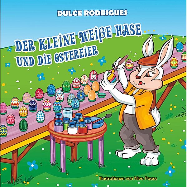 Der kleine weisse Hase und die Ostereier, Dulce Rodrigues