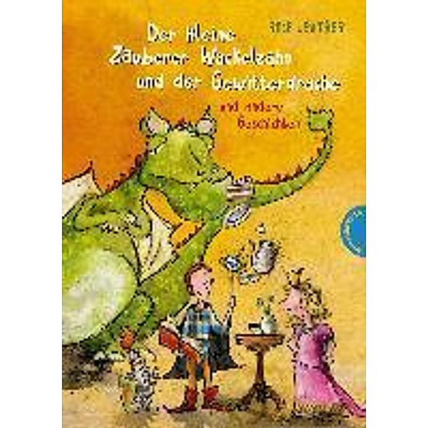 Der kleine Zauberer Wackelzahn und der Gewitterdrache und andere Geschichten, Ralf Leuther