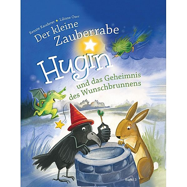 Der kleine Zauberrabe HUGIN und das Geheimnis des Wunschbrunnens, Renate Kauderer