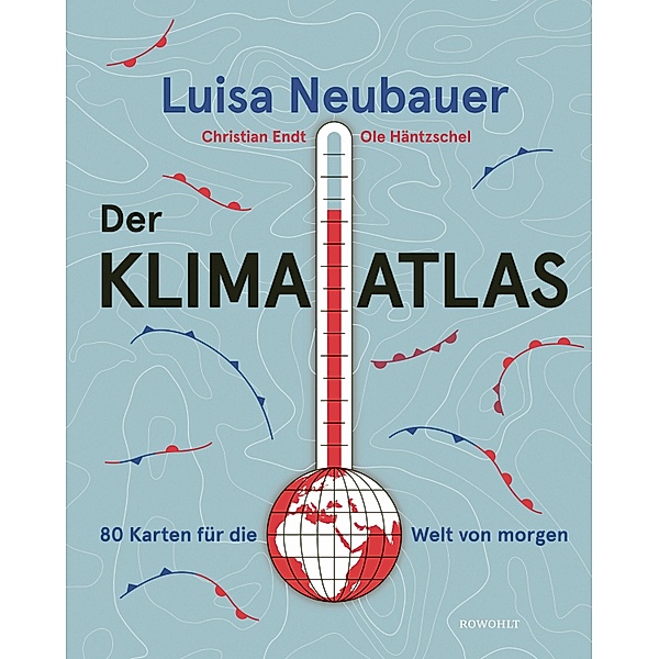 Der Klima-Atlas, Luisa Neubauer, Christian Endt