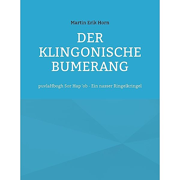 Der Klingonische Bumerang, Martin Erik Horn