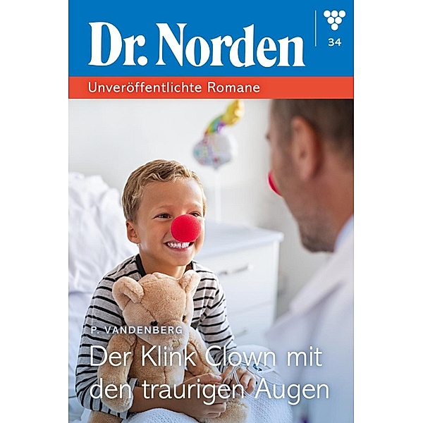 Der Klinik-Clown mit den traurigen Augen / Dr. Norden - Unveröffentlichte Romane Bd.34, Patricia Vandenberg