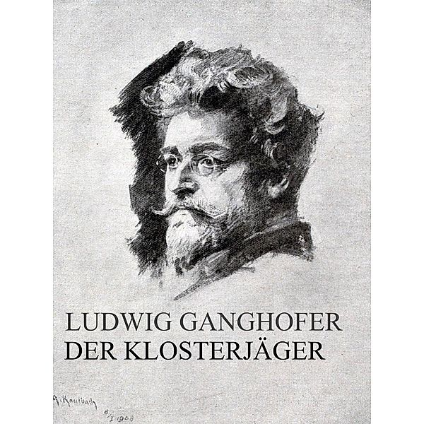Der Klosterjäger, Ludwig Ganghofer