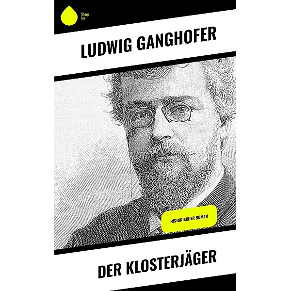 Der Klosterjäger, Ludwig Ganghofer