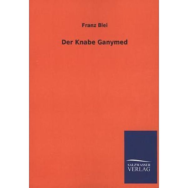 Der Knabe Ganymed, Franz Blei