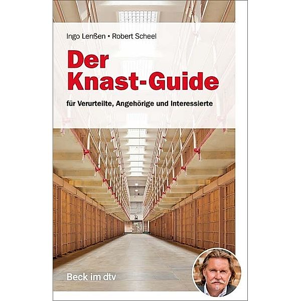 Der Knast-Guide für Verurteilte, Angehörige und Interessierte, Robert Scheel, Ingo Lenßen