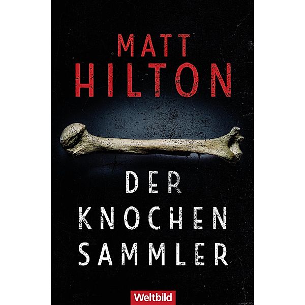Der Knochensammler / Joe Hunter-Reihe Bd.1, Matt Hilton