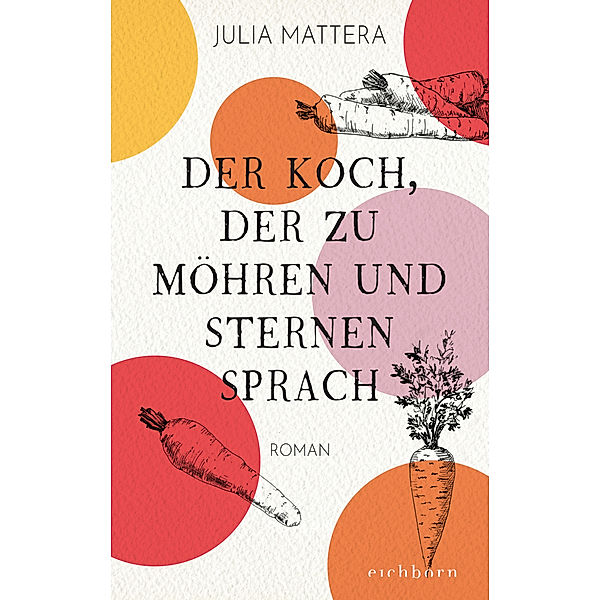 Der Koch, der zu Möhren und Sternen sprach, Julia Mattera