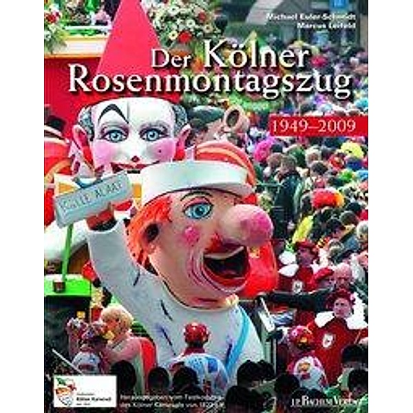 Der Kölner Rosenmontagszug: 1949-2009, Michael Euler-Schmidt, Marcus Leifeld
