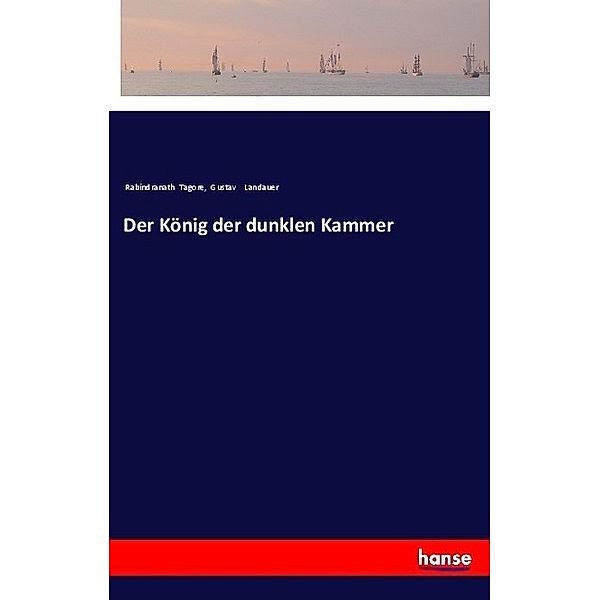 Der König der dunklen Kammer, Rabindranath Tagore, Gustav Landauer