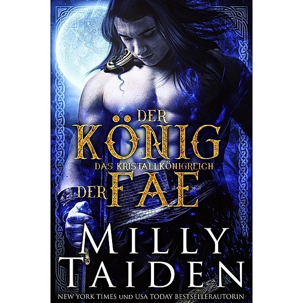 Der König Der Fae (DAS KRISTALLKÖNIGREICH, #1) / DAS KRISTALLKÖNIGREICH, Milly Taiden