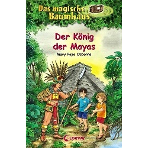 Der König der Mayas / Das magische Baumhaus Bd.51, Mary Pope Osborne