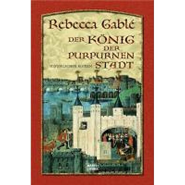 Der König der purpurnen Stadt, Rebecca Gablé