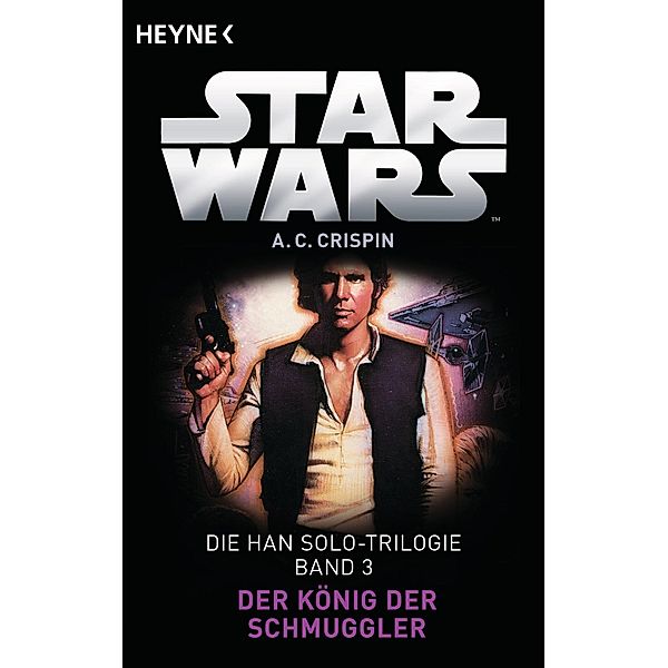 Der König der Schmuggler / Star Wars - Han Solo Trilogie Bd.3, Ann C. Crispin