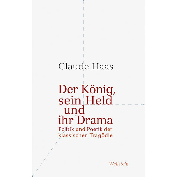 Der König, sein Held und ihr Drama, Claude Haas