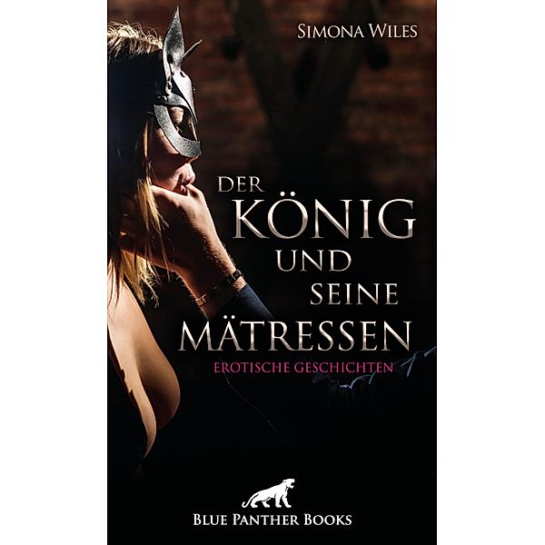 Der König und seine Mätressen | Erotische Geschichten / Erotik Geschichten, Simona Wiles