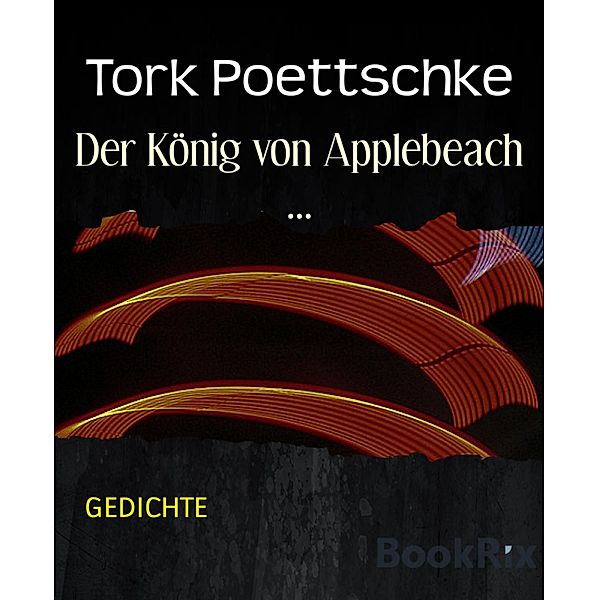 Der König von Applebeach ..., Tork Poettschke