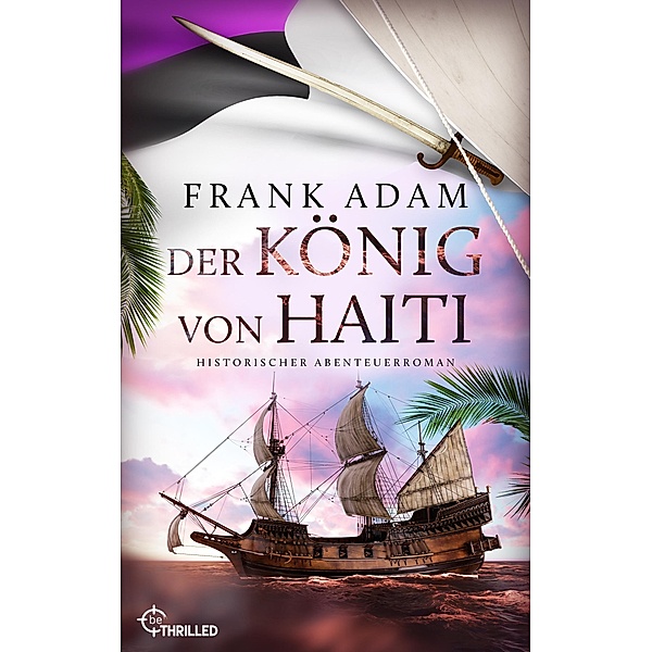 Der König von Haiti / Die Seefahrer-Abenteuer von David Winter Bd.07, Frank Adam