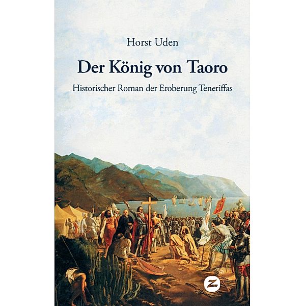 Der König von Taoro / Historische Romane und Erzählungen, Horst Uden