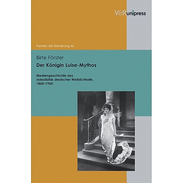 Der Königin Luise-Mythos / Formen der Erinnerung, Birte Förster