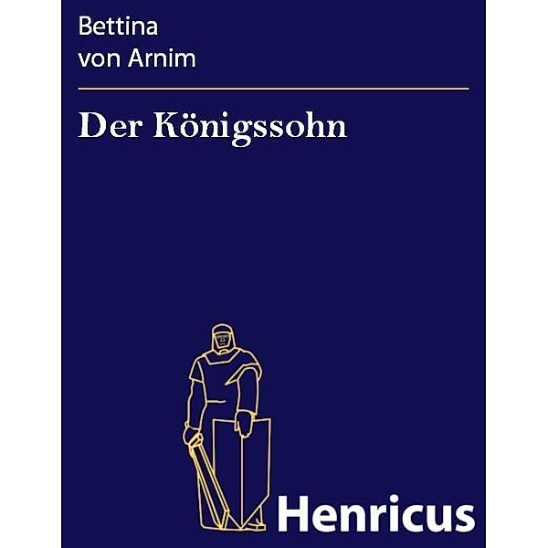 Der Königssohn, Bettina Von Arnim