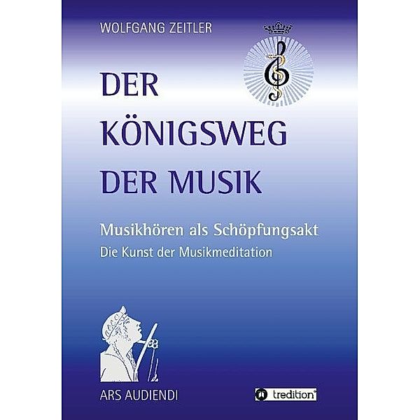 Der Königsweg der Musik, Wolfgang Zeitler