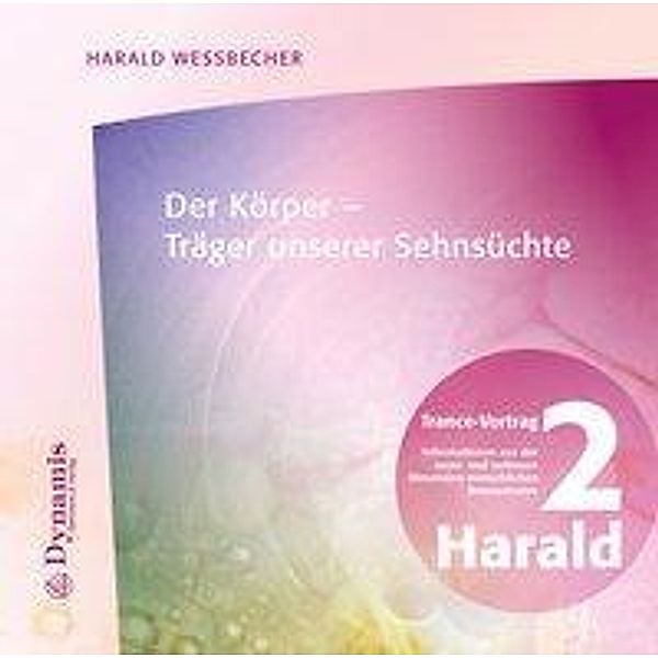 Der Körper - Träger unserer Sehnsüchte, 1 Audio-CD, Harald Wessbecher