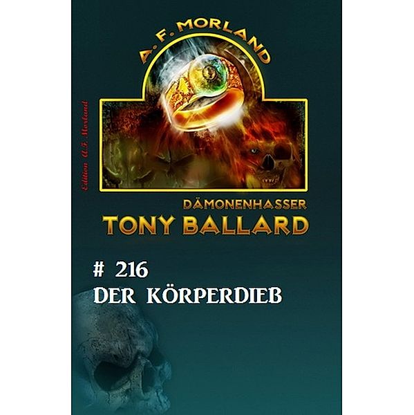 Der Körperdieb Tony Ballard Nr. 216, A. F. Morland