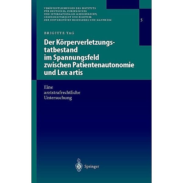 Der Körperverletzungstatbestand im Spannungsfeld zwischen Patientenautonomie und Lex artis, Brigitte Tag