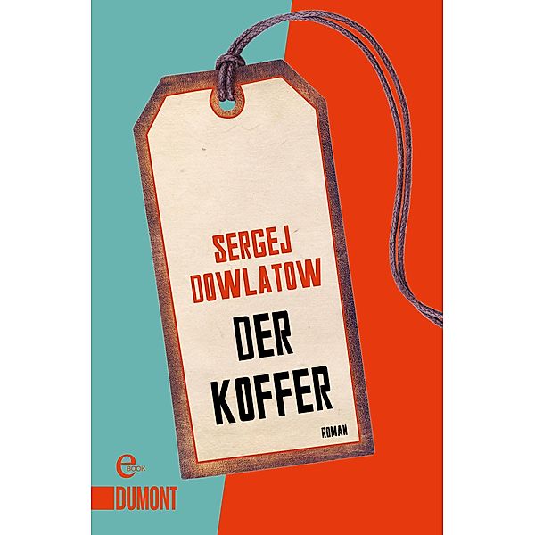 Der Koffer / DuMont Taschenbücher Bd.., Sergej Dowlatow