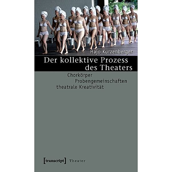 Der kollektive Prozess des Theaters, Hajo Kurzenberger